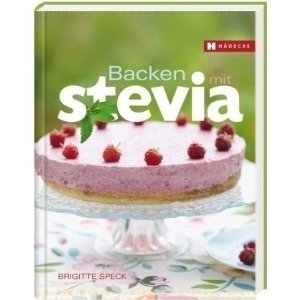 Backen mit Stevia [Gebundene Ausgabe]